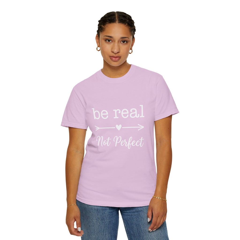 Be Real Not Perfect T-Shirt — Inspirational Graphic Tee