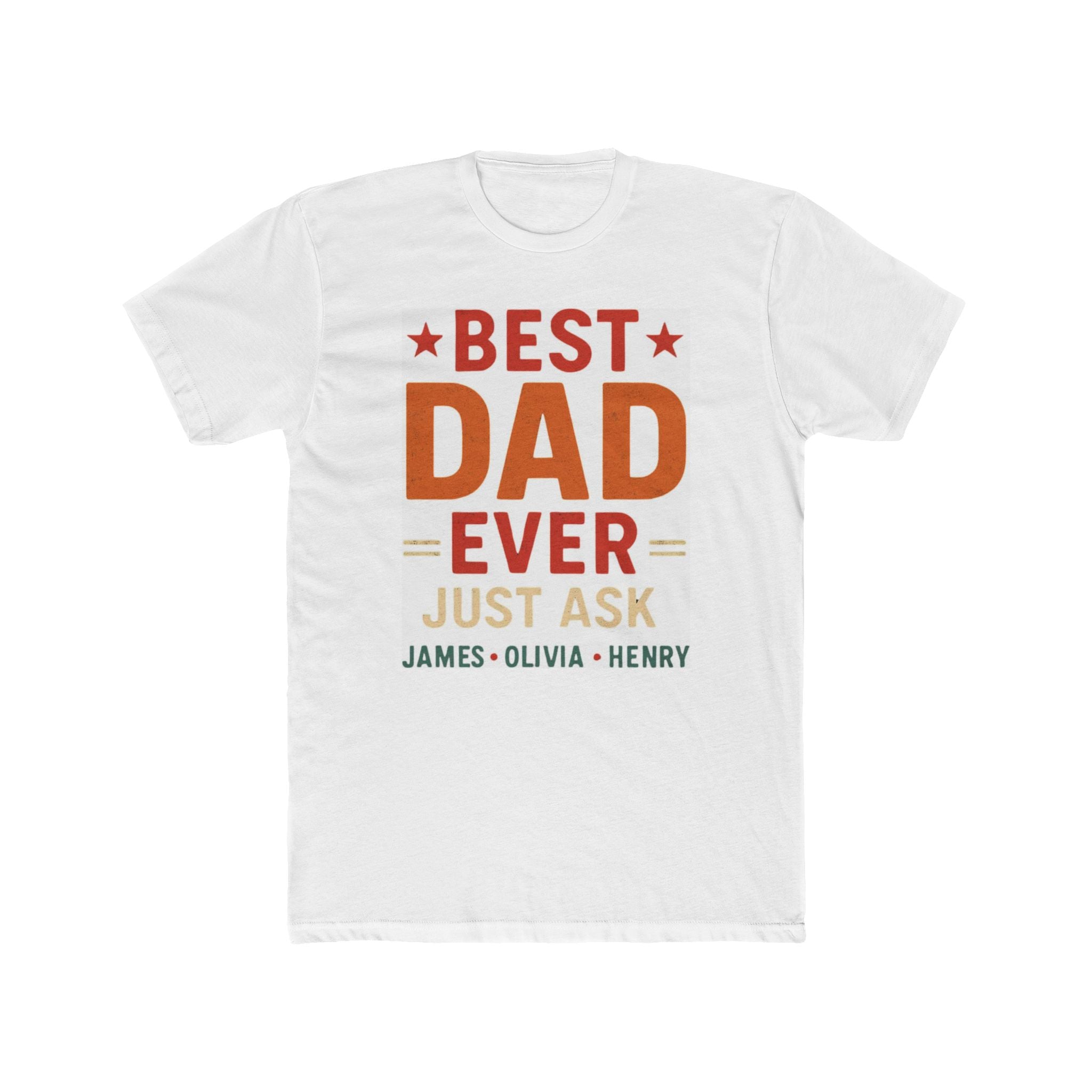 Best Dad Ever T-Shirt — "Best Dad Ever Just Ask" Personalized Father's Day Tee