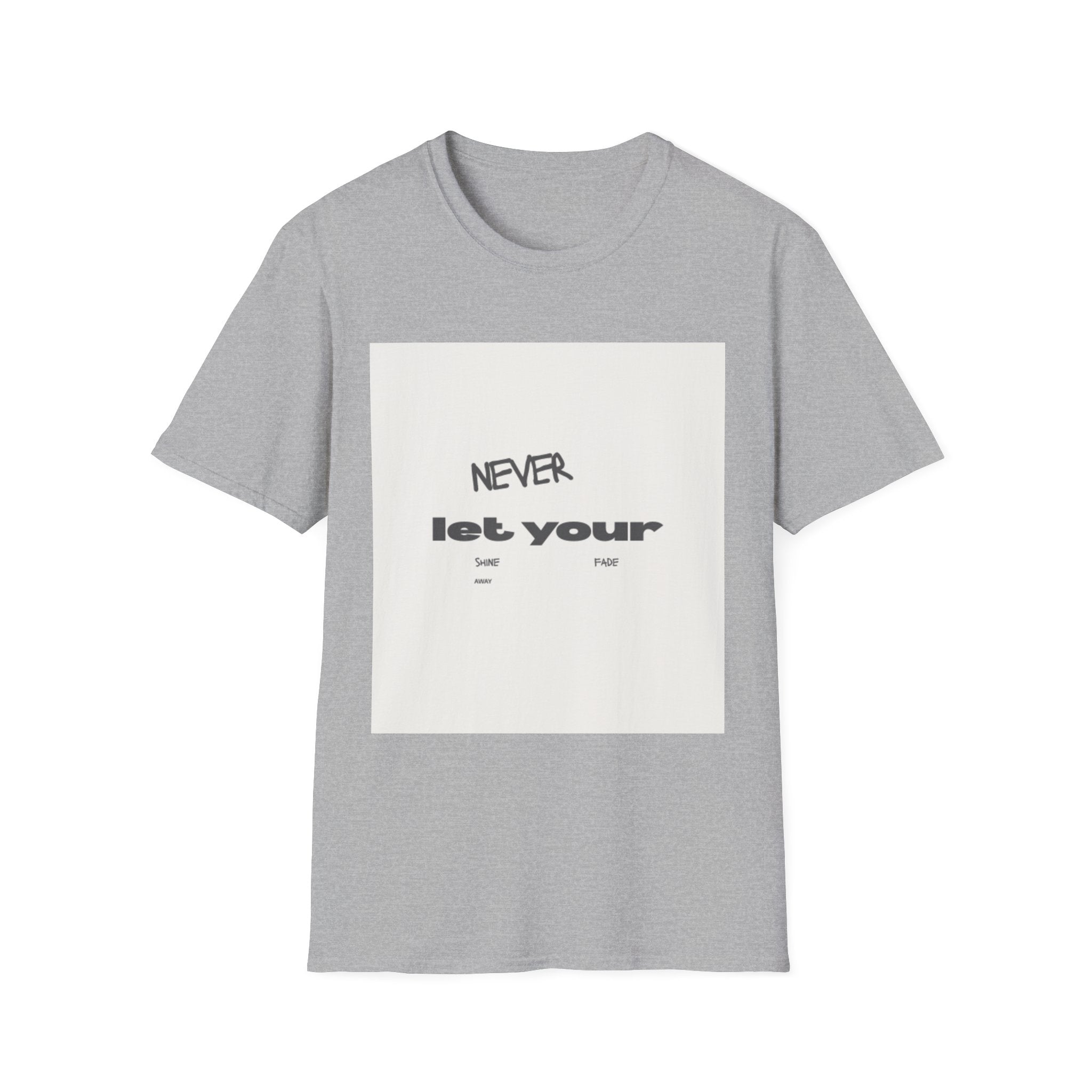 T-Shirt — "Never Let Your..." Minimalist Inspirational Graphic Tee