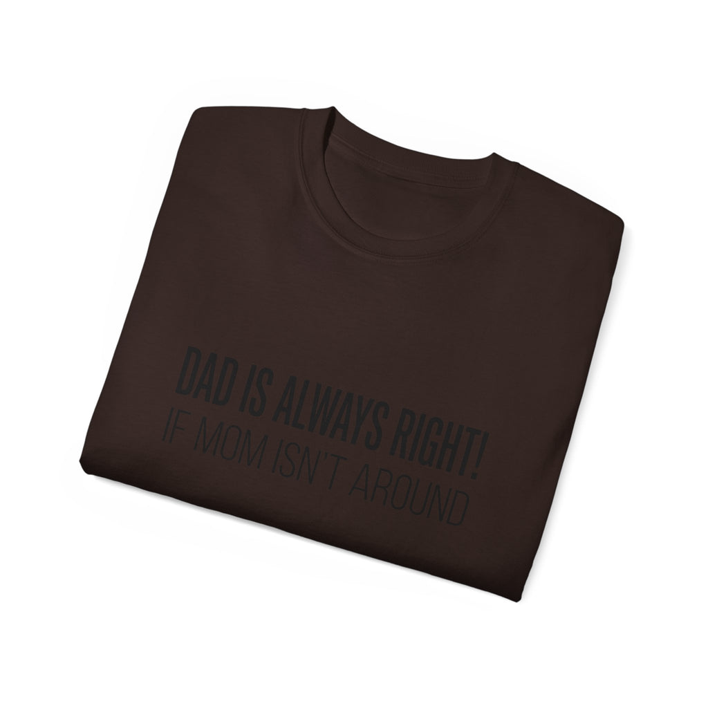 Dad Is Always Right Tee — Funny Father’s Day Cotton T‑Shirt