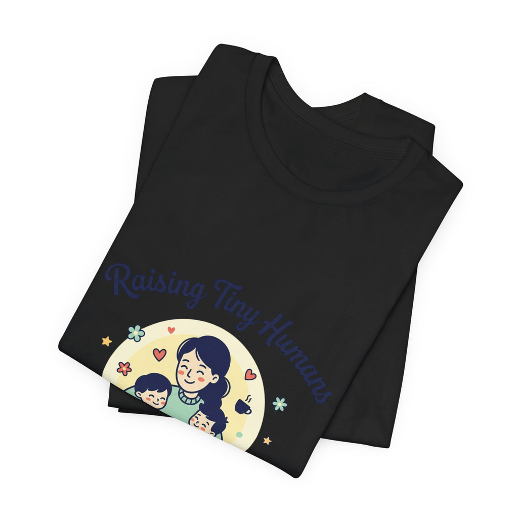 Raising Tiny Humans T-Shirt | Mother's Day, mom life, sentimental