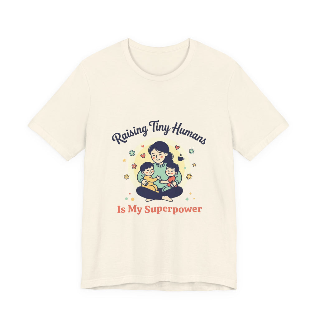 Raising Tiny Humans T-Shirt | Mother's Day, mom life, sentimental