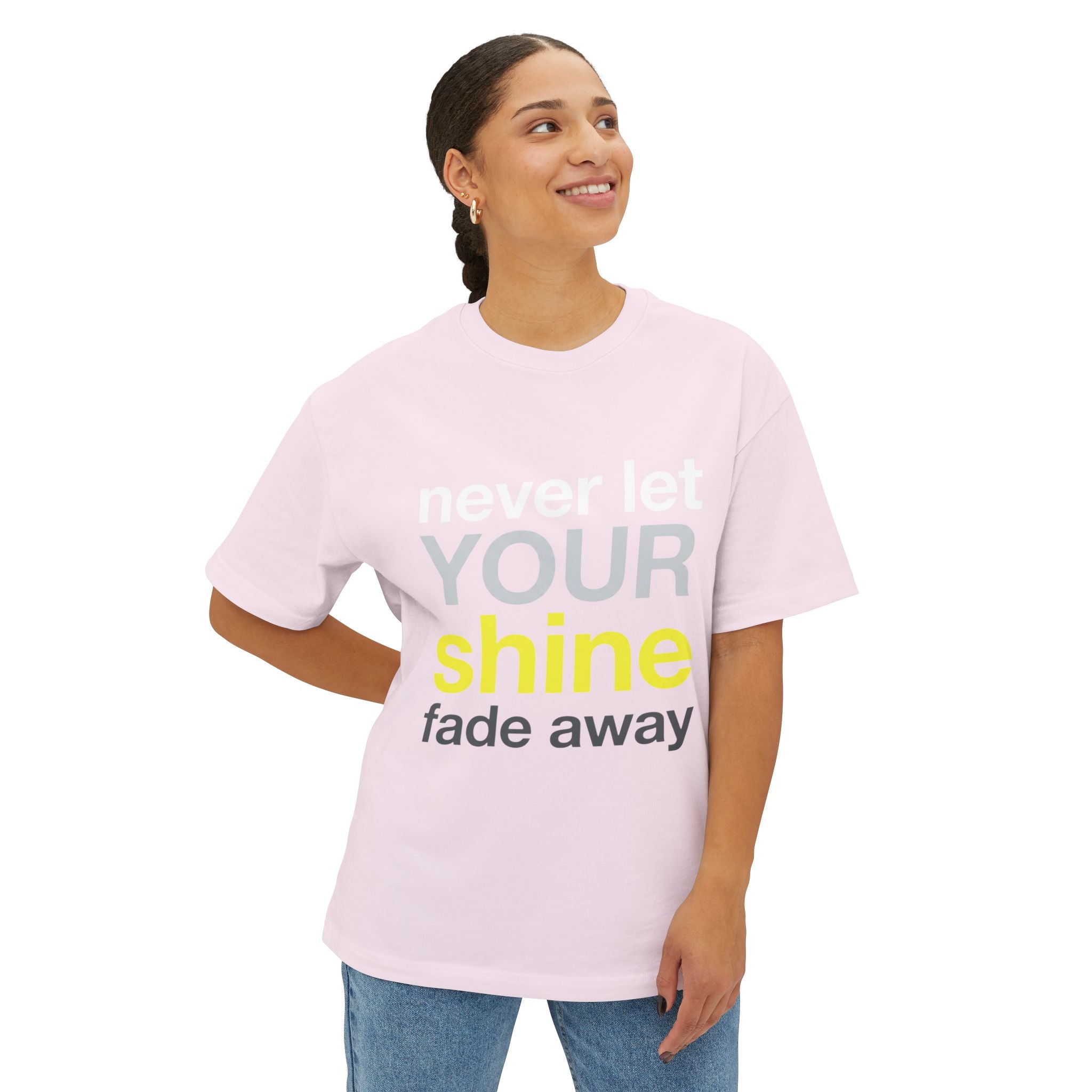 Never Let Your Shine Fade Away Oversized Unisex T-Shirt