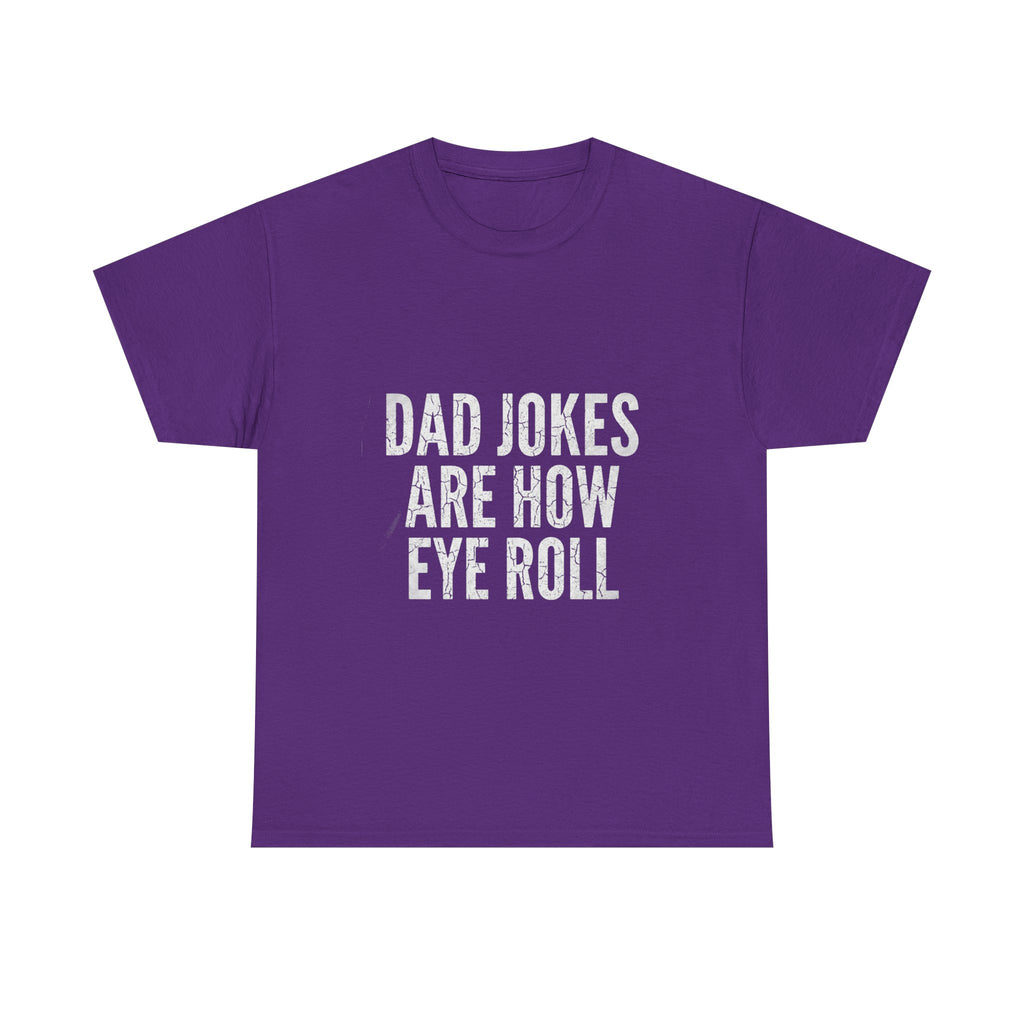 Dad Jokes Are How Eye Roll Unisex Cotton T‑Shirt