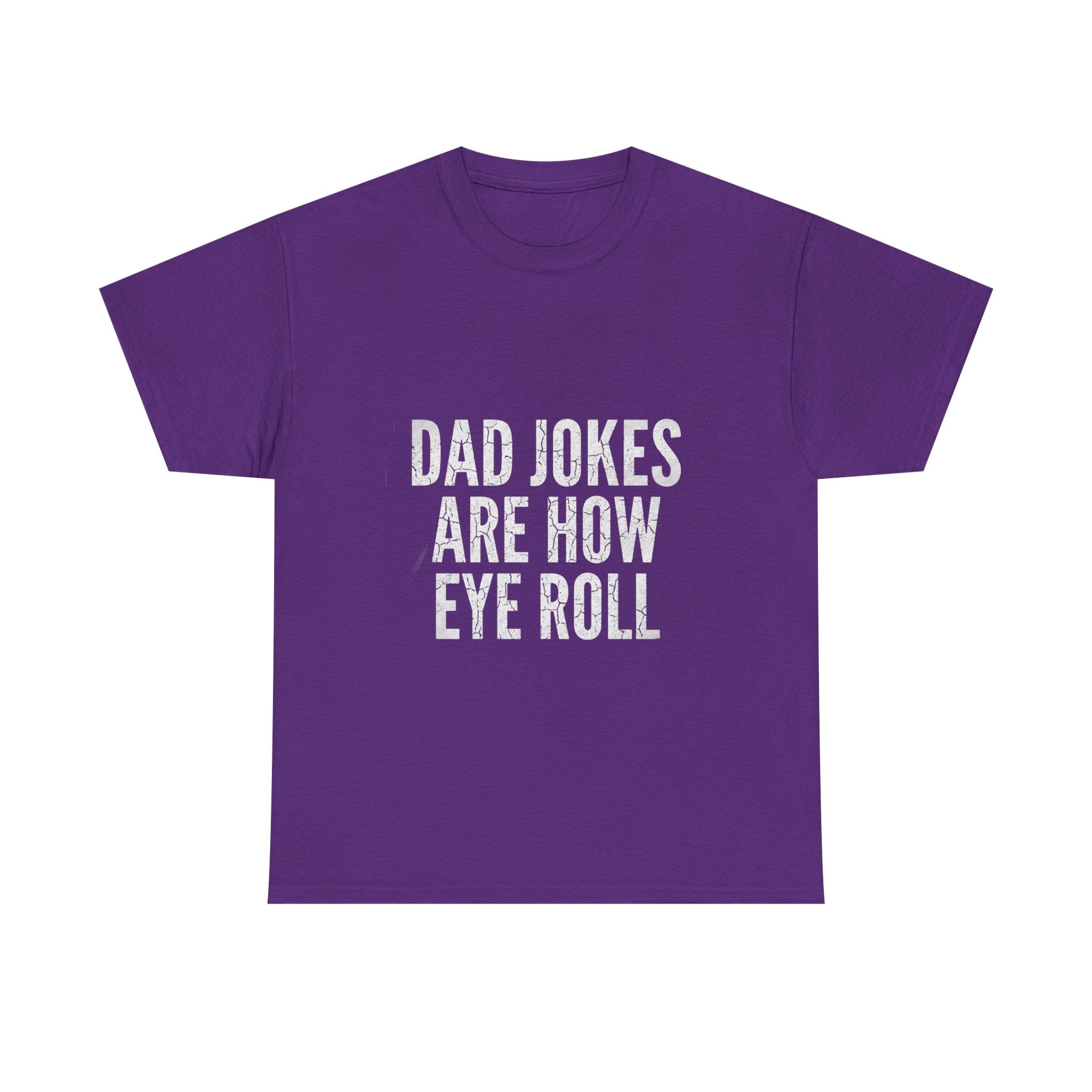 Dad Jokes Are How Eye Roll Unisex Cotton T‑Shirt