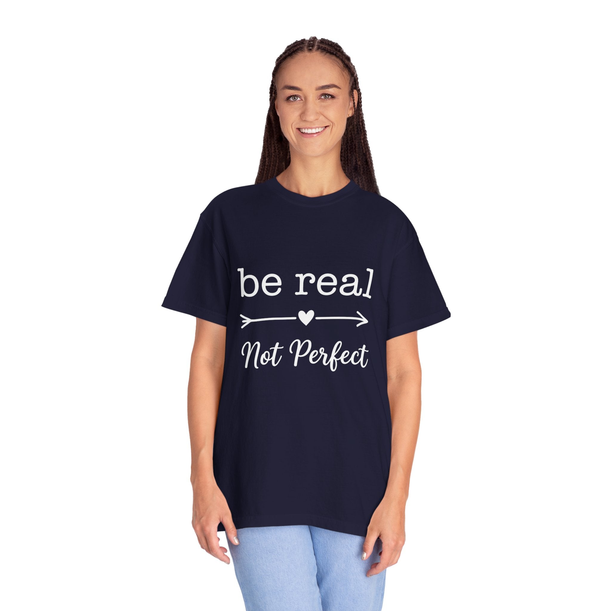 Be Real Not Perfect T-Shirt — Inspirational Graphic Tee