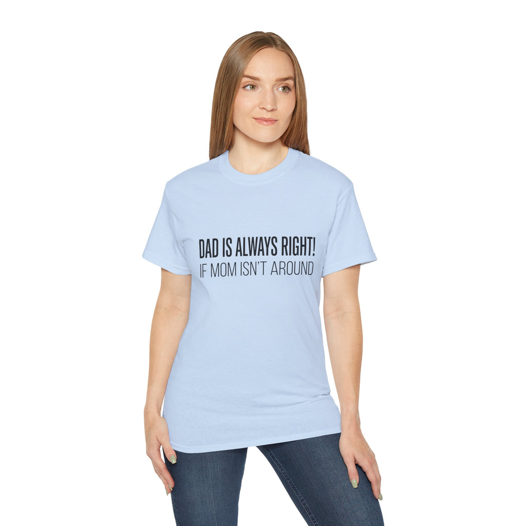 Dad Is Always Right Tee — Funny Father’s Day Cotton T‑Shirt