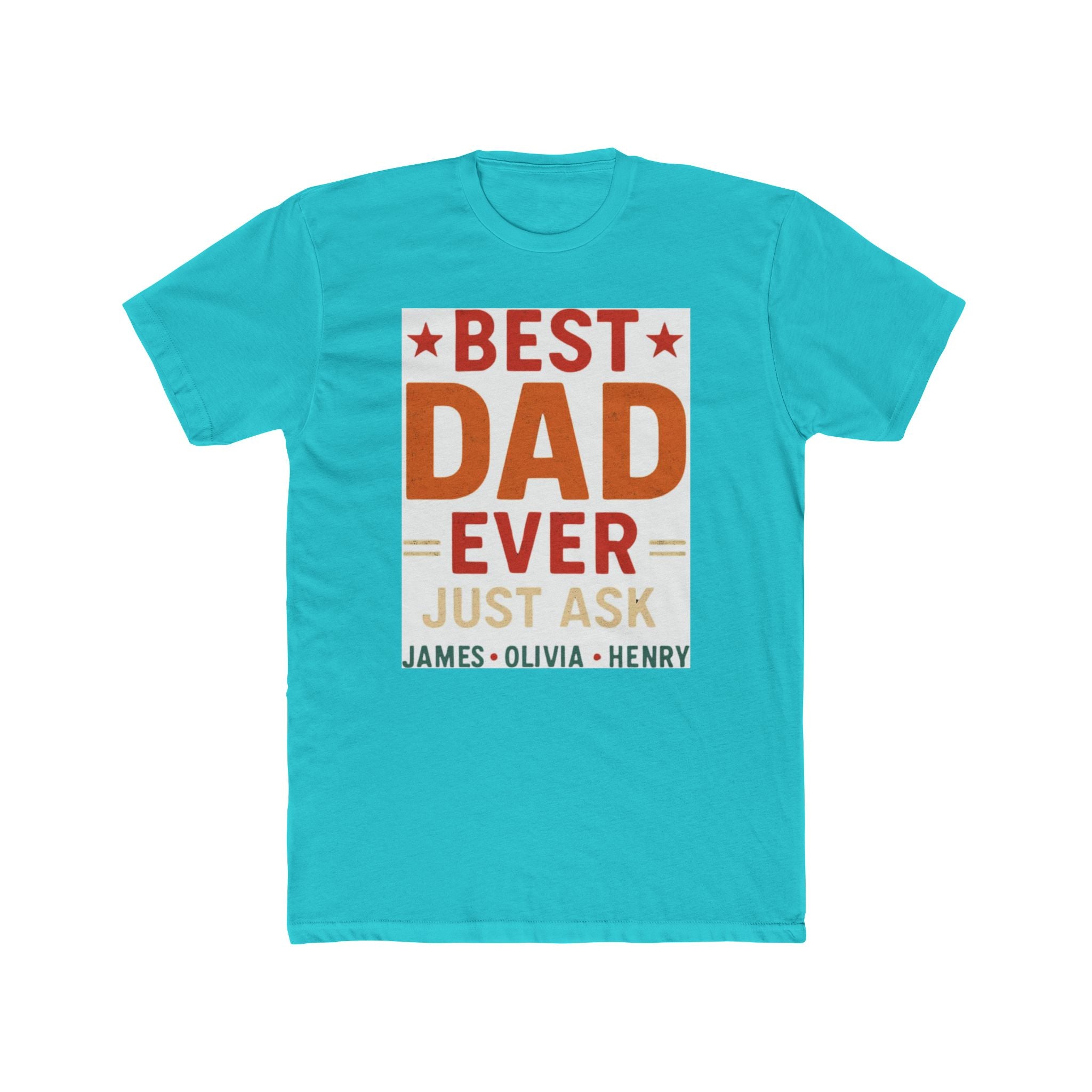 Best Dad Ever T-Shirt — "Best Dad Ever Just Ask" Personalized Father's Day Tee