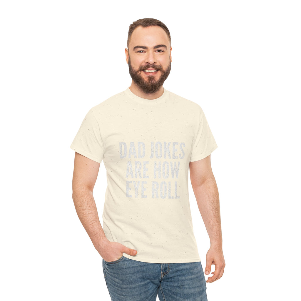 Dad Jokes Are How Eye Roll Unisex Cotton T‑Shirt