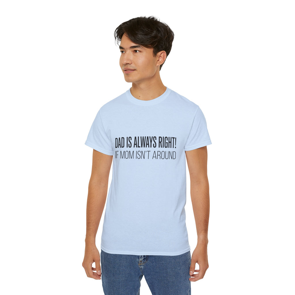 Dad Is Always Right Tee — Funny Father’s Day Cotton T‑Shirt