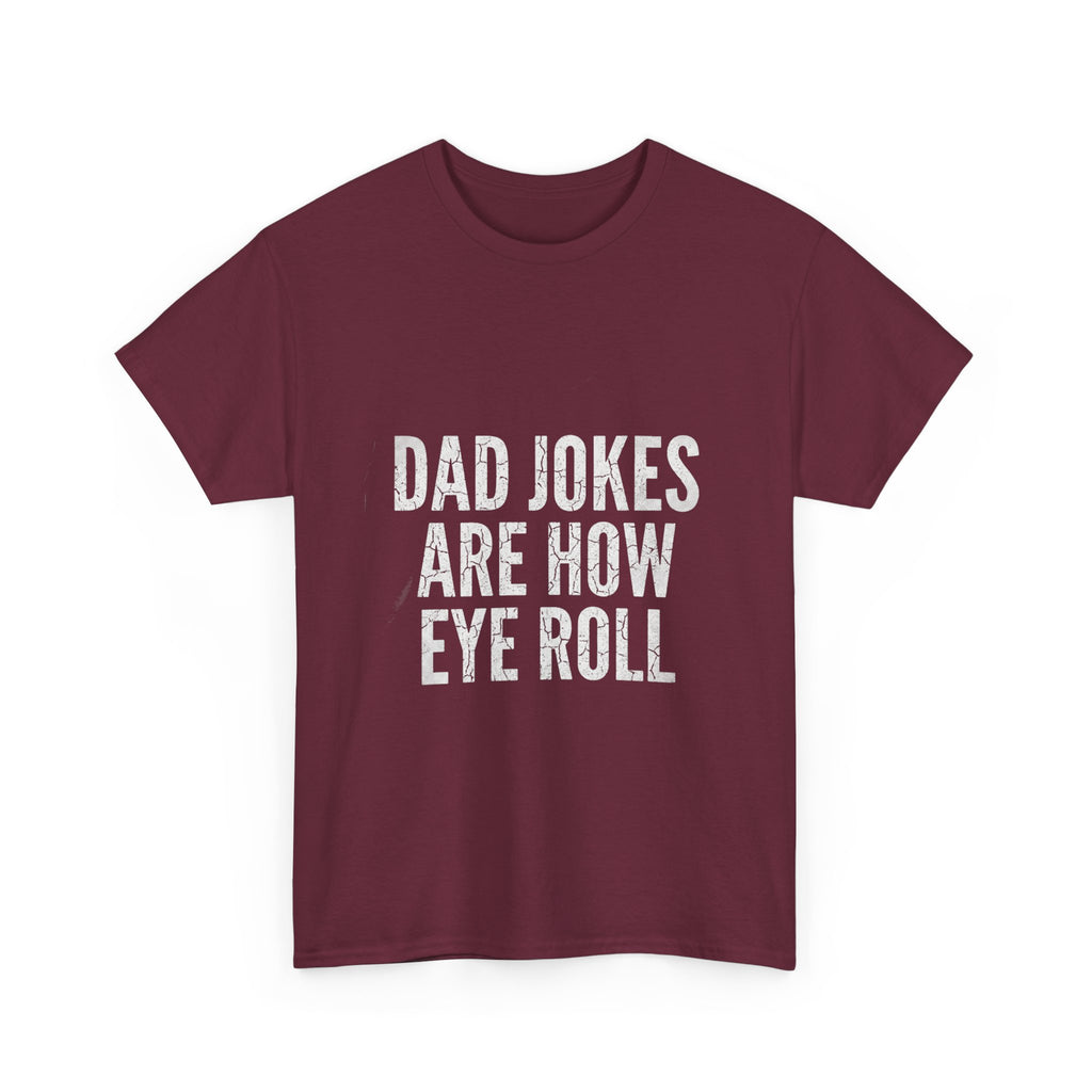 Dad Jokes Are How Eye Roll Unisex Cotton T‑Shirt