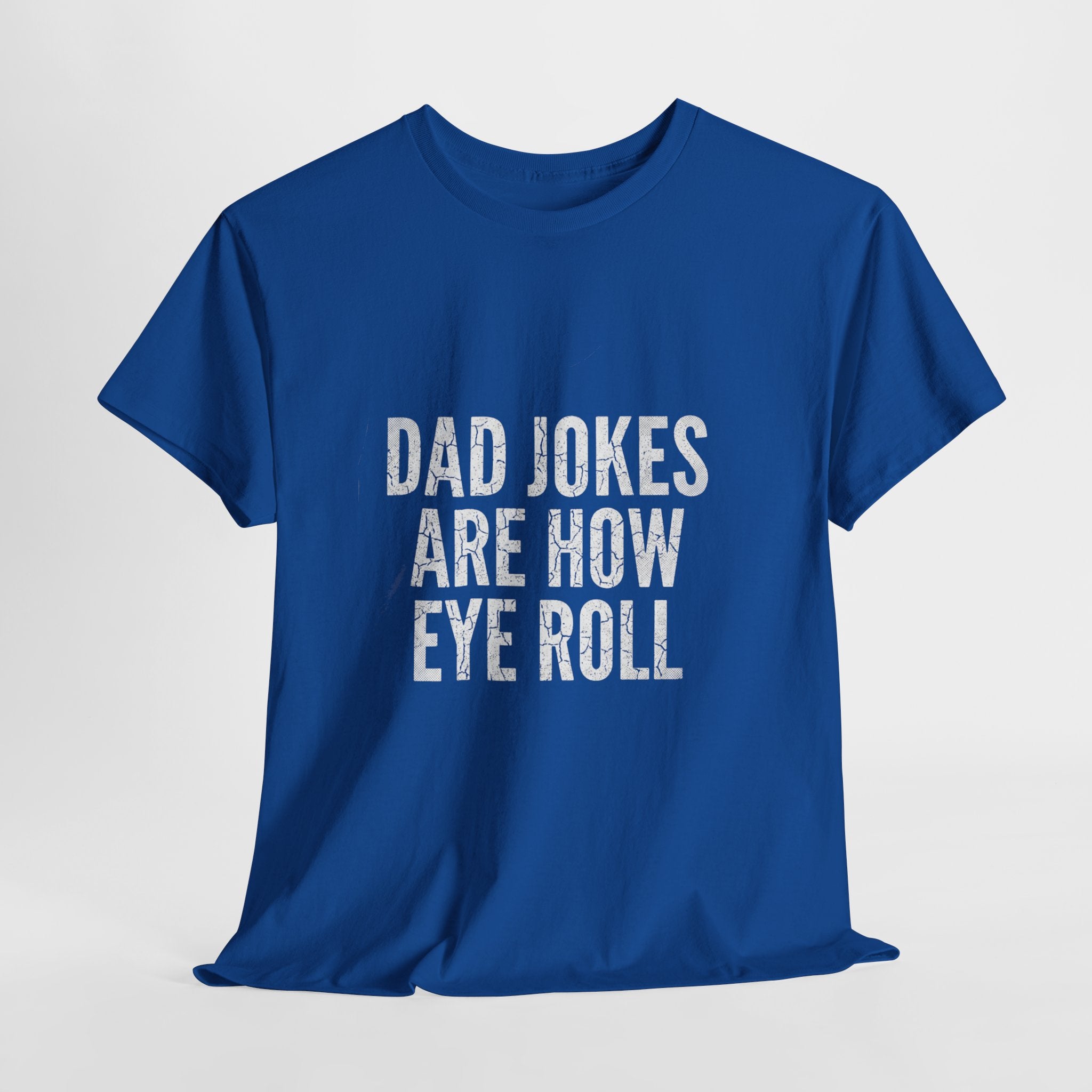 Dad Jokes Are How Eye Roll Unisex Cotton T‑Shirt