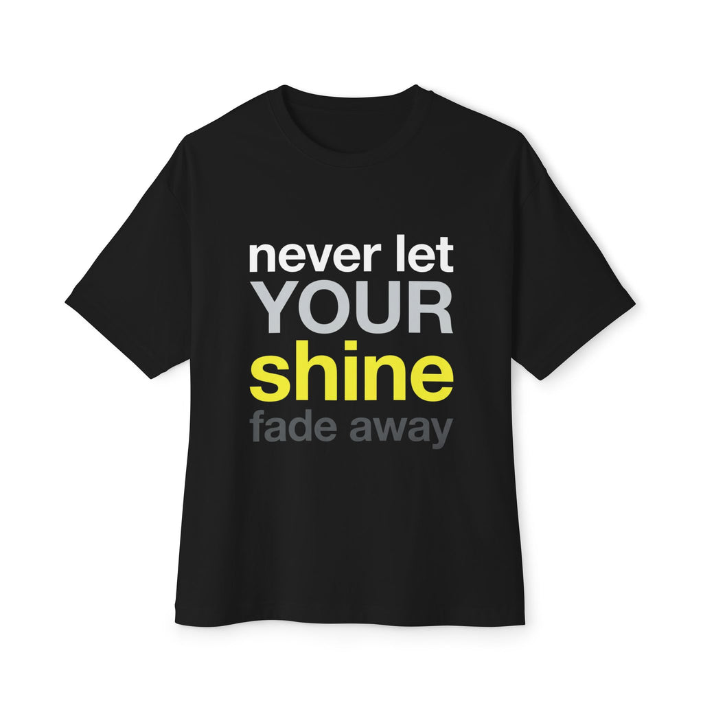 Never Let Your Shine Fade Away Oversized Unisex T-Shirt