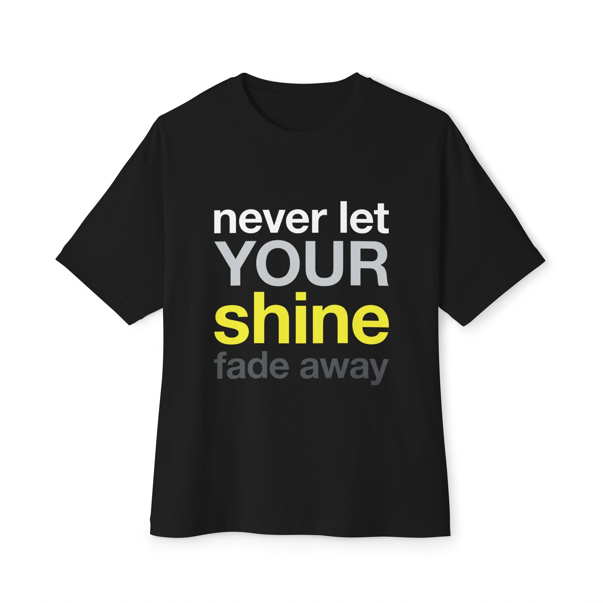 Never Let Your Shine Fade Away Oversized Unisex T-Shirt