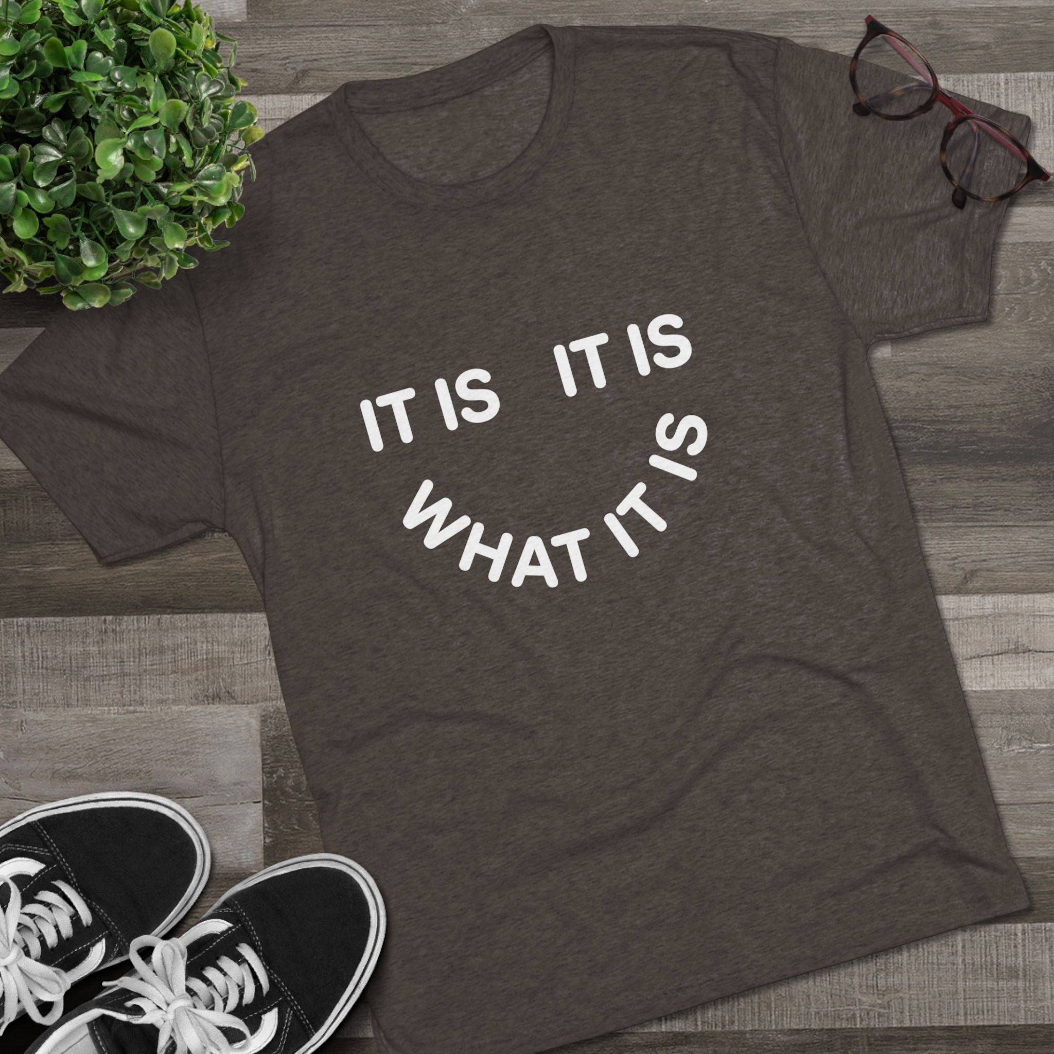 It Is What It Is Tee — Casual Minimalist Graphic T-Shirt