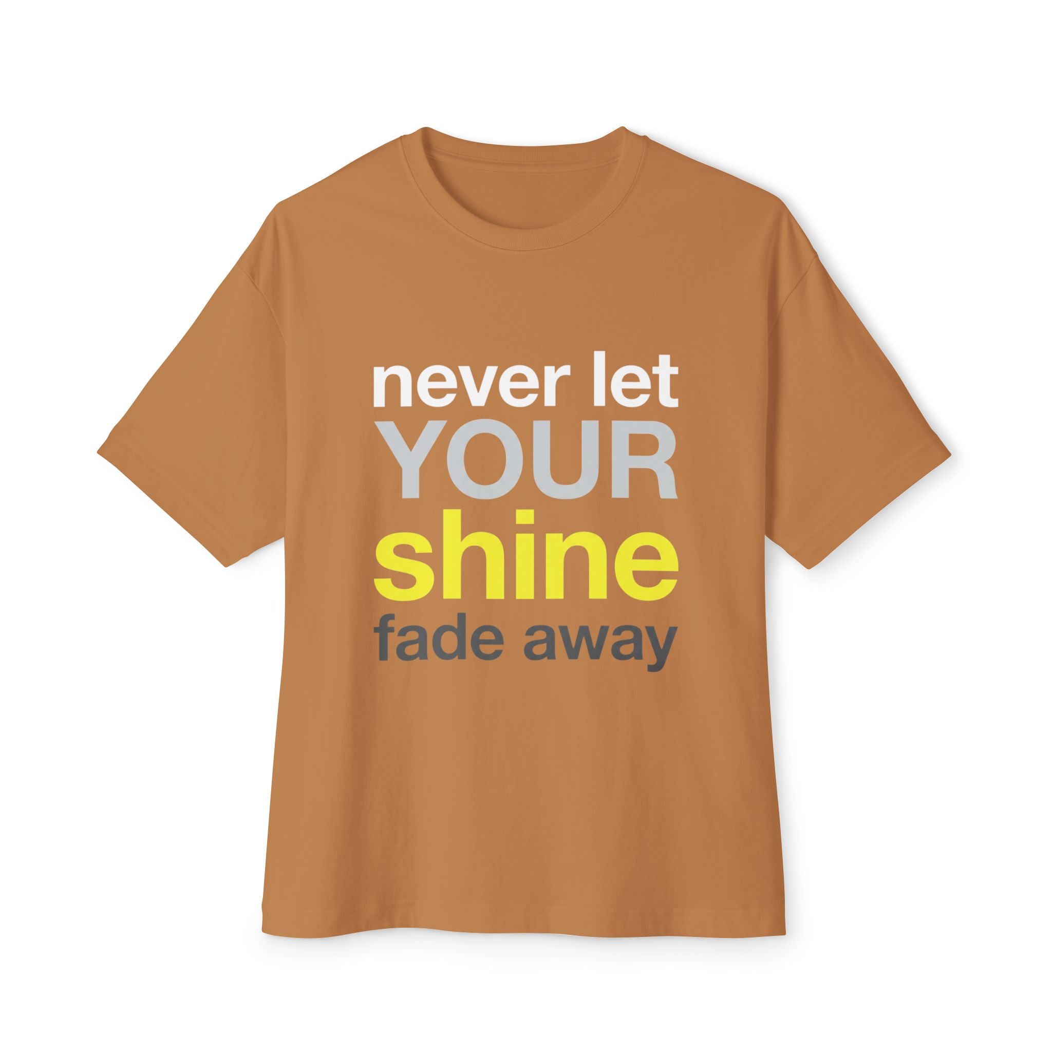 Never Let Your Shine Fade Away Oversized Unisex T-Shirt