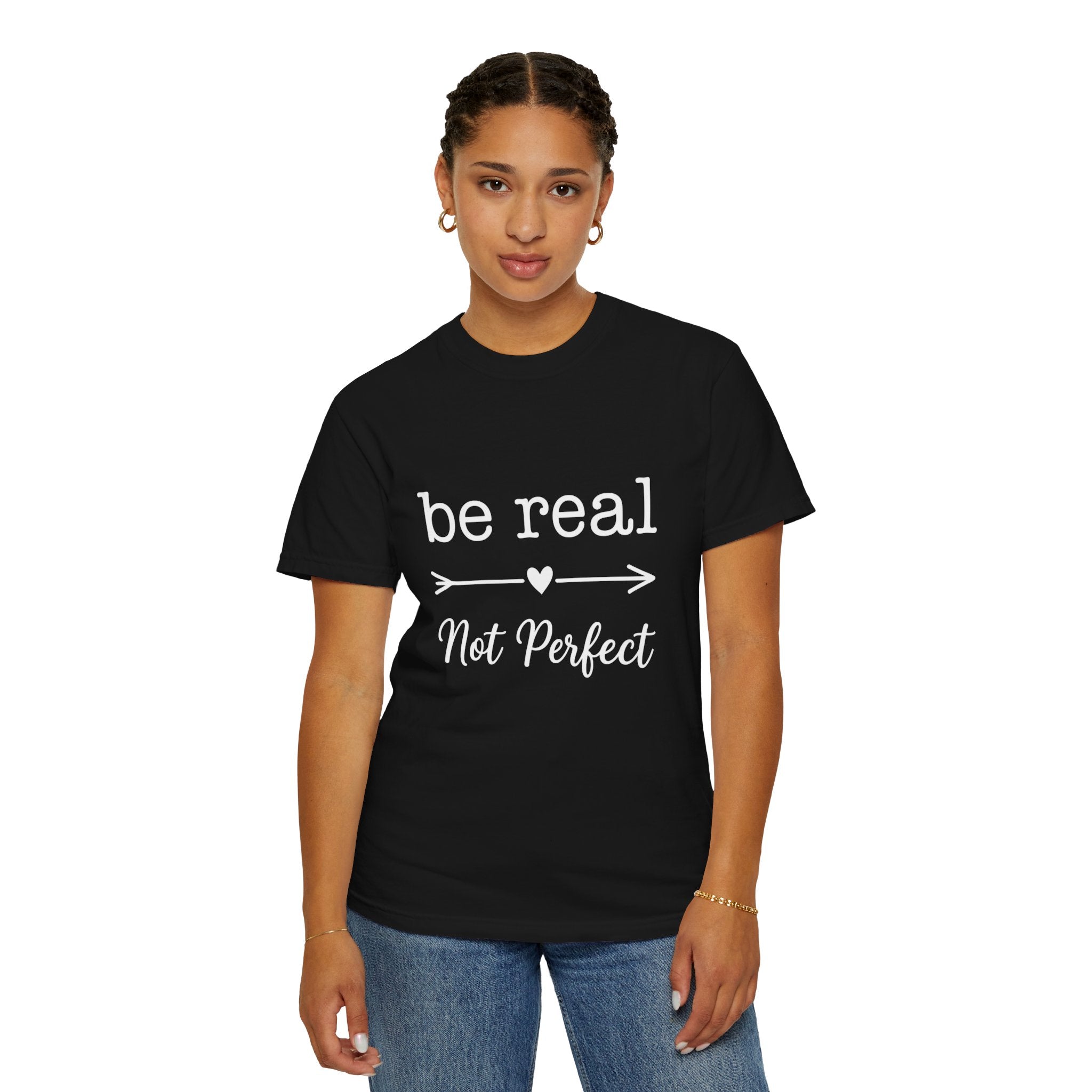 Be Real Not Perfect T-Shirt — Inspirational Graphic Tee