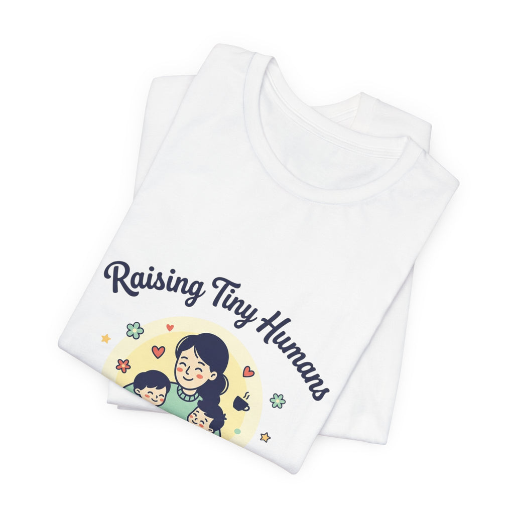 Raising Tiny Humans T-Shirt | Mother's Day, mom life, sentimental