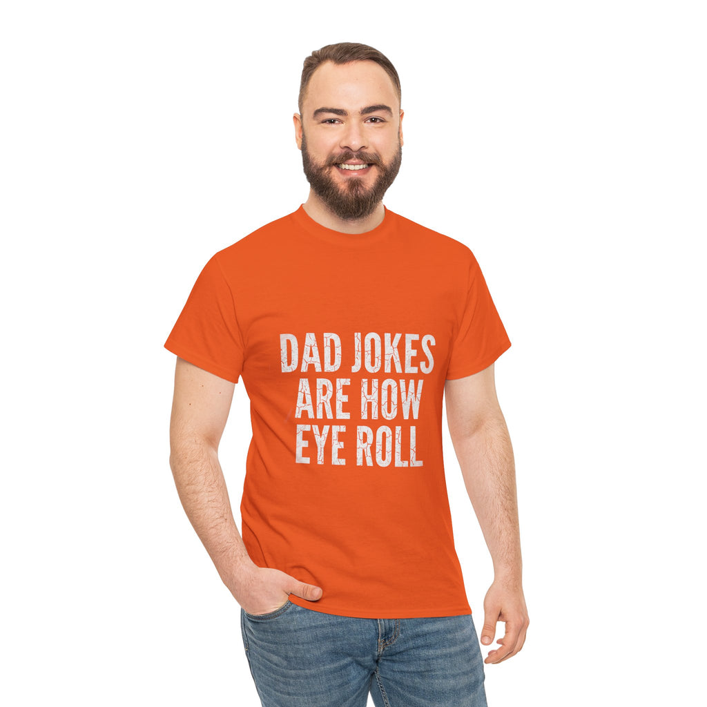 Dad Jokes Are How Eye Roll Unisex Cotton T‑Shirt