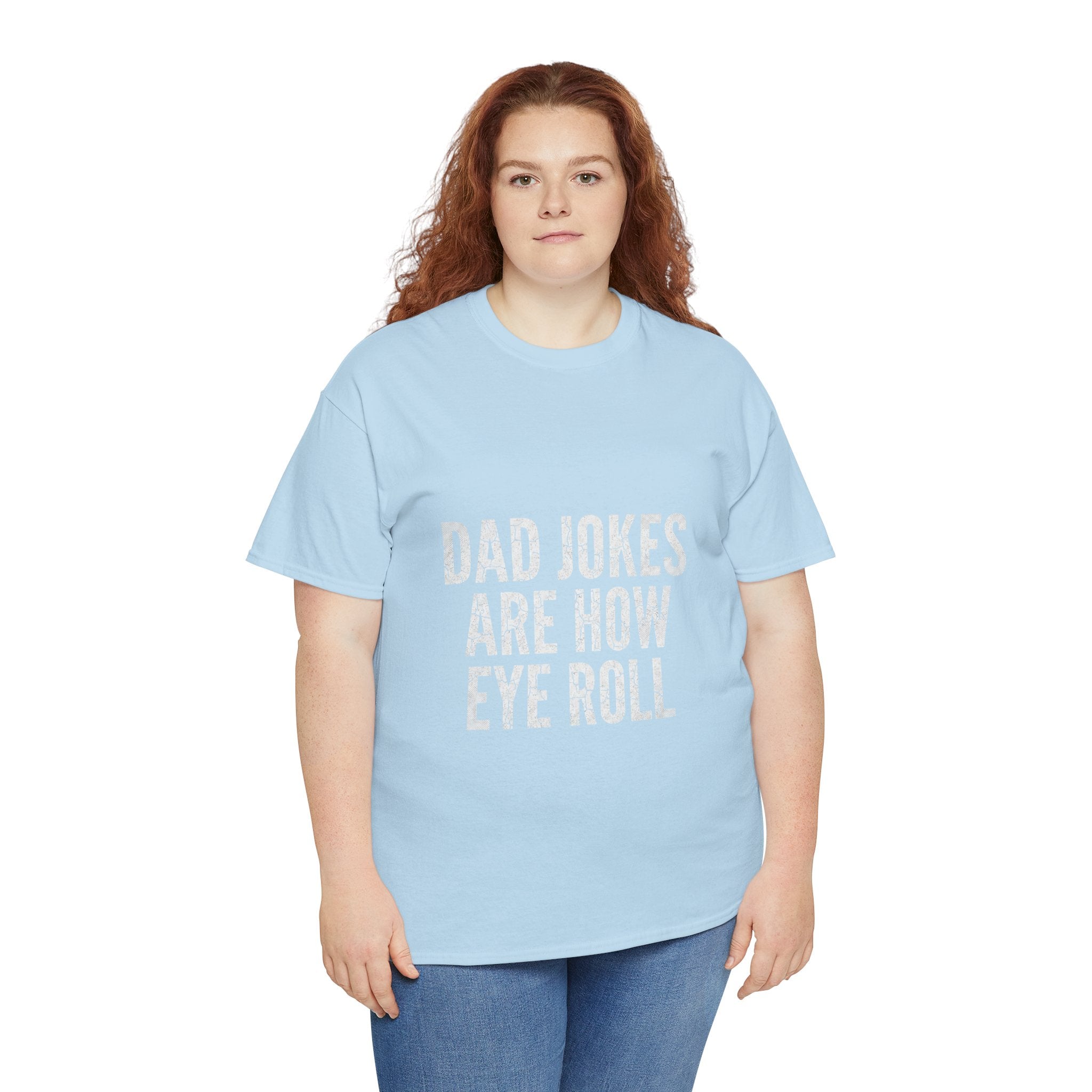 Dad Jokes Are How Eye Roll Unisex Cotton T‑Shirt