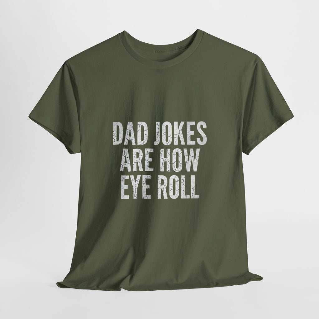 Dad Jokes Are How Eye Roll Unisex Cotton T‑Shirt