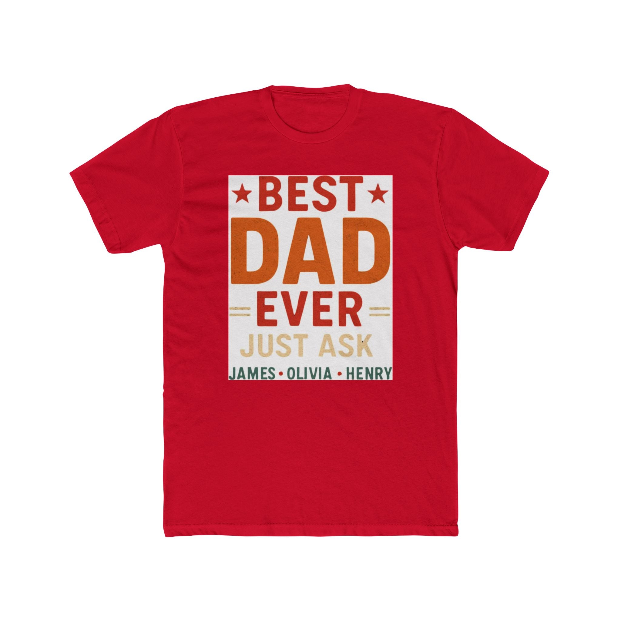 Best Dad Ever T-Shirt — "Best Dad Ever Just Ask" Personalized Father's Day Tee