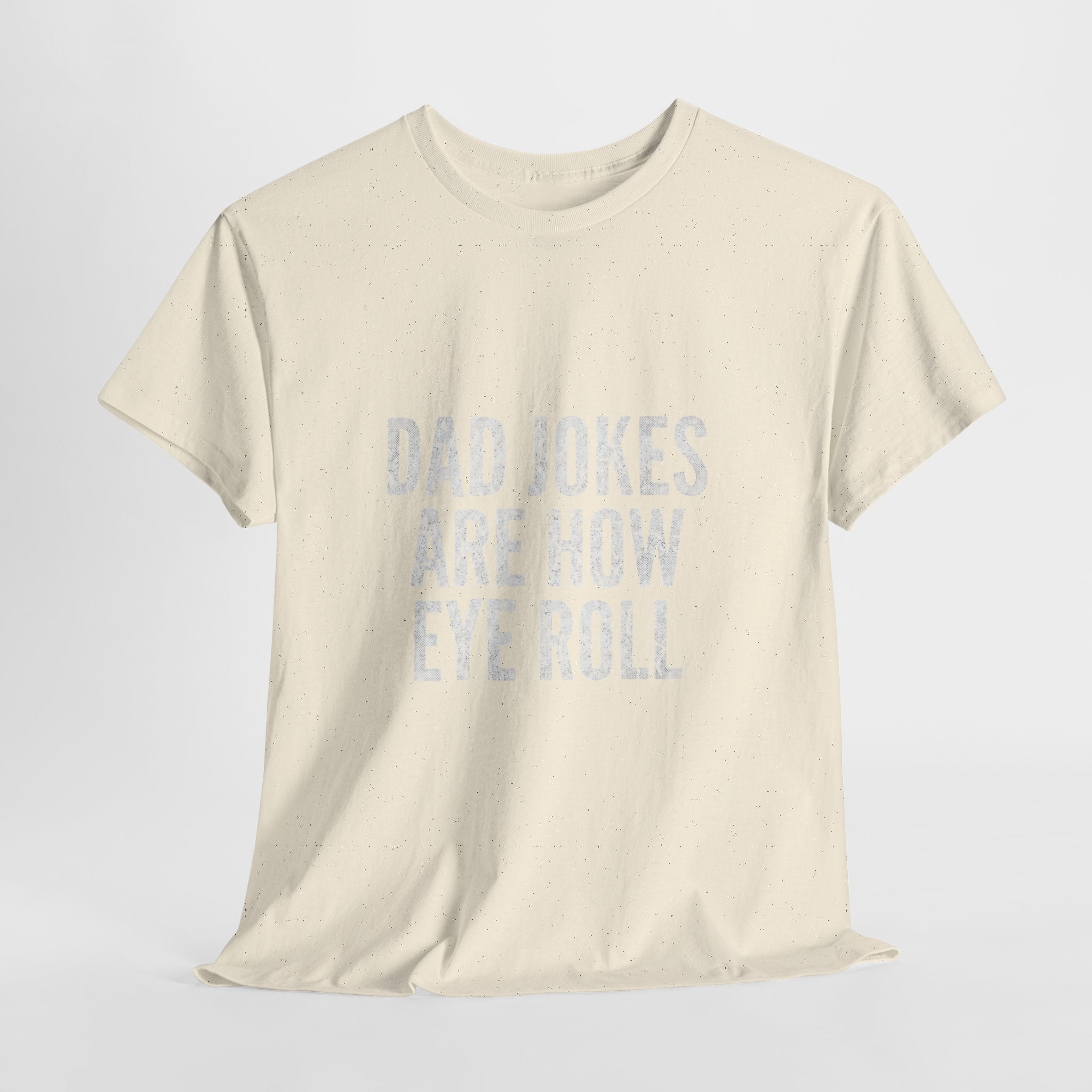 Dad Jokes Are How Eye Roll Unisex Cotton T‑Shirt