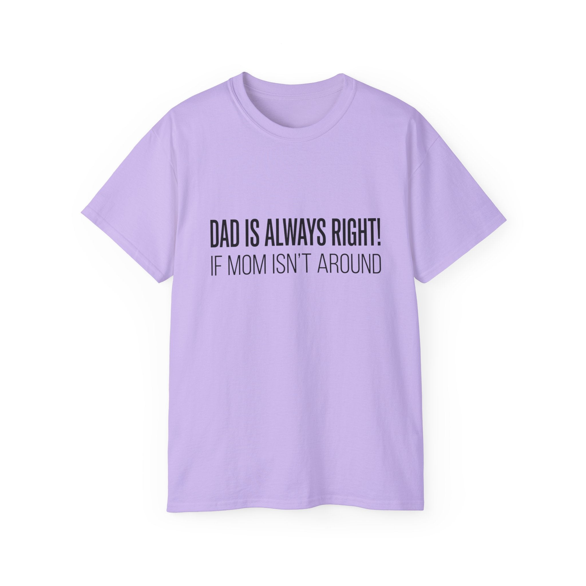 Dad Is Always Right Tee — Funny Father’s Day Cotton T‑Shirt