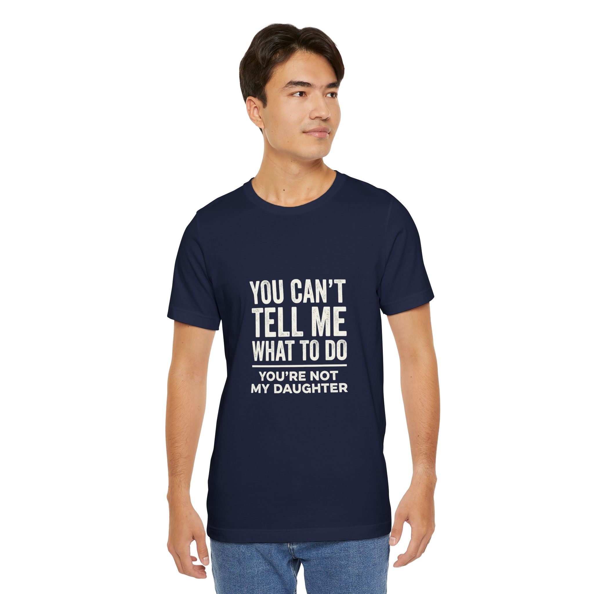 You Can't Tell Me What To Do casual and soft cotton T shirt