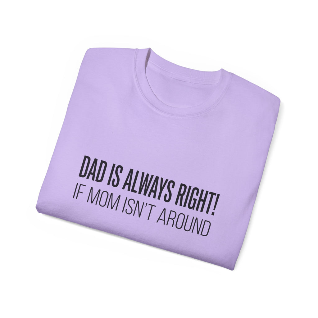 Dad Is Always Right Tee — Funny Father’s Day Cotton T‑Shirt