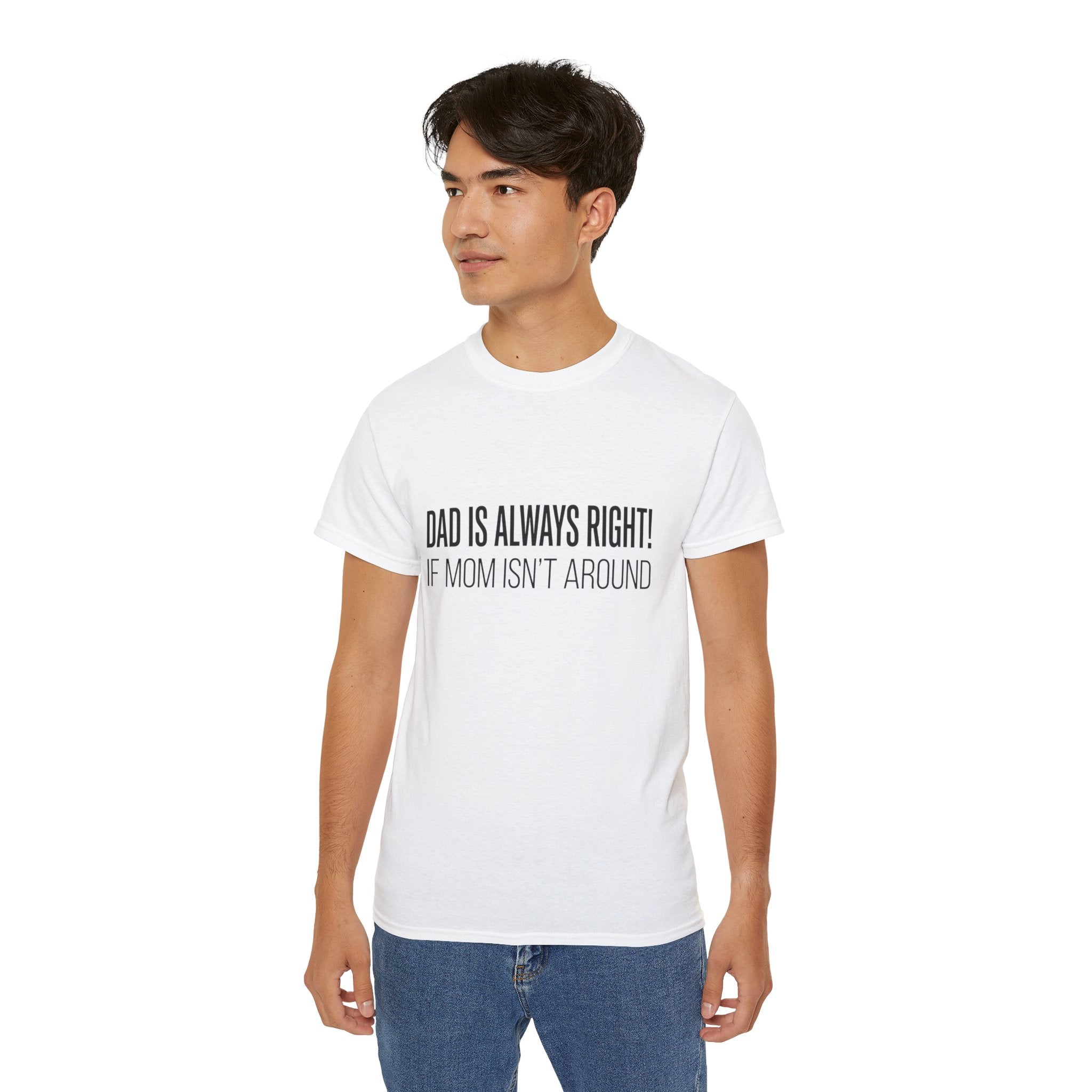 Dad Is Always Right Tee — Funny Father’s Day Cotton T‑Shirt