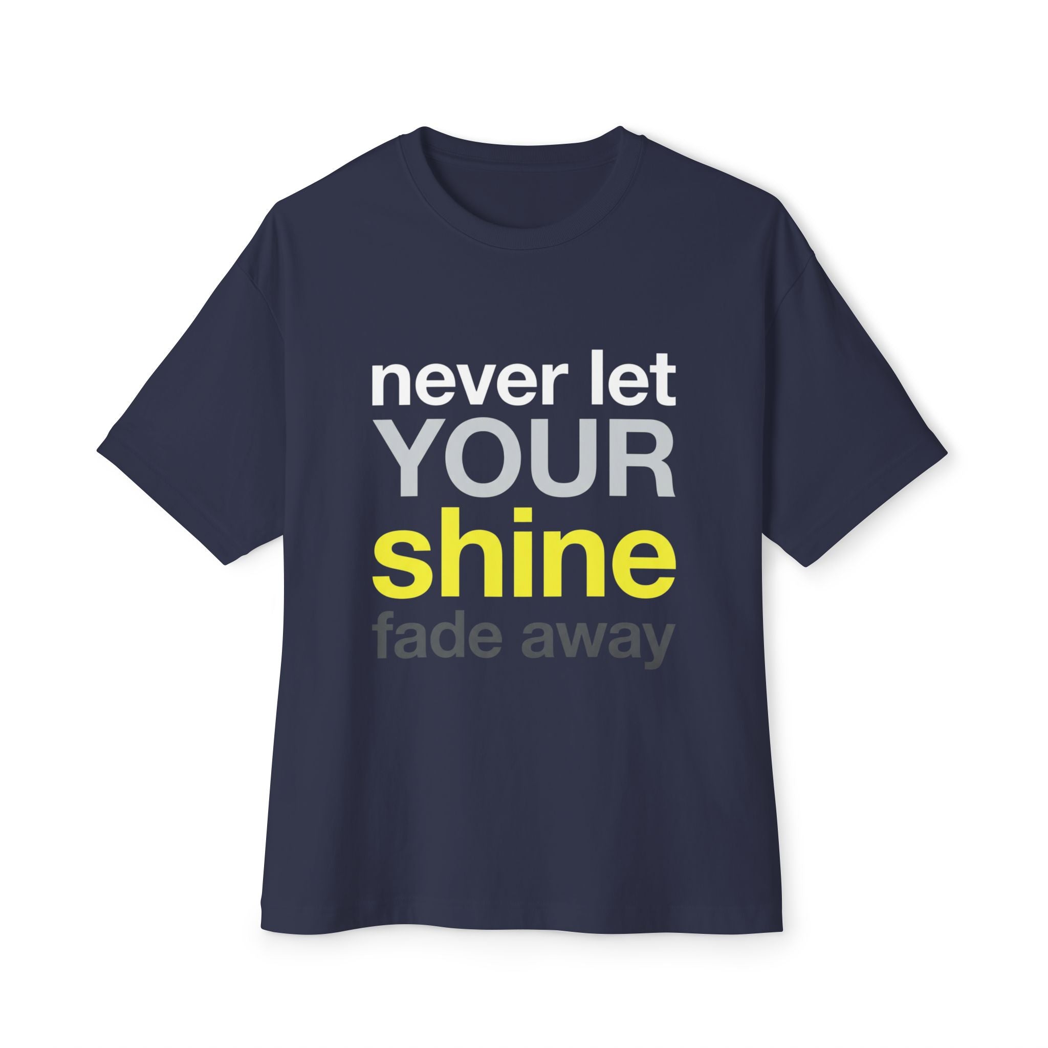 Never Let Your Shine Fade Away Oversized Unisex T-Shirt