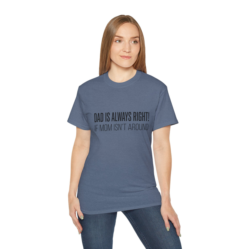 Dad Is Always Right Tee — Funny Father’s Day Cotton T‑Shirt