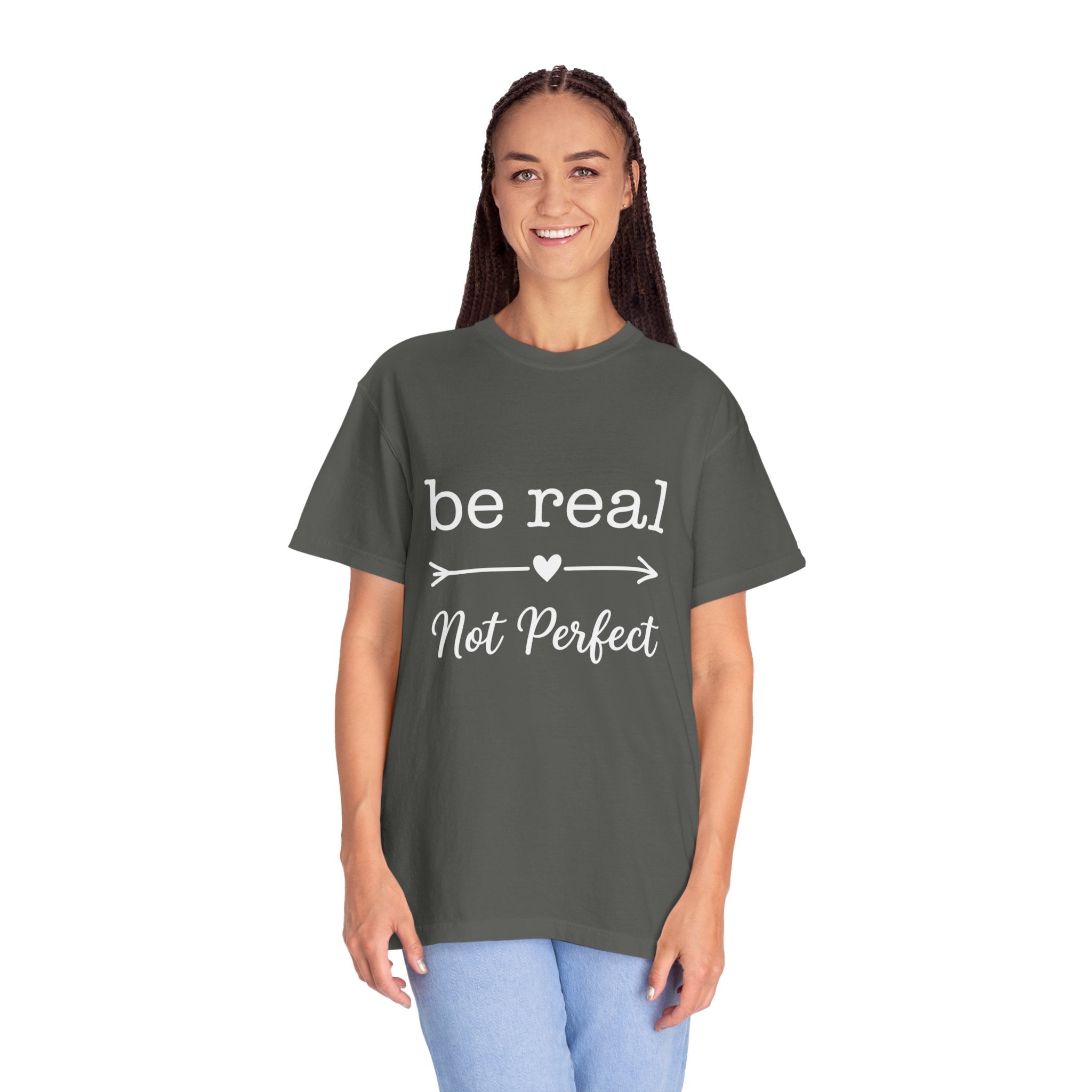 Be Real Not Perfect T-Shirt — Inspirational Graphic Tee