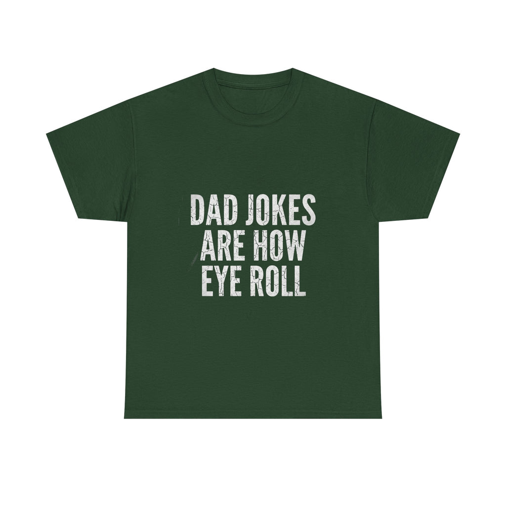 Dad Jokes Are How Eye Roll Unisex Cotton T‑Shirt