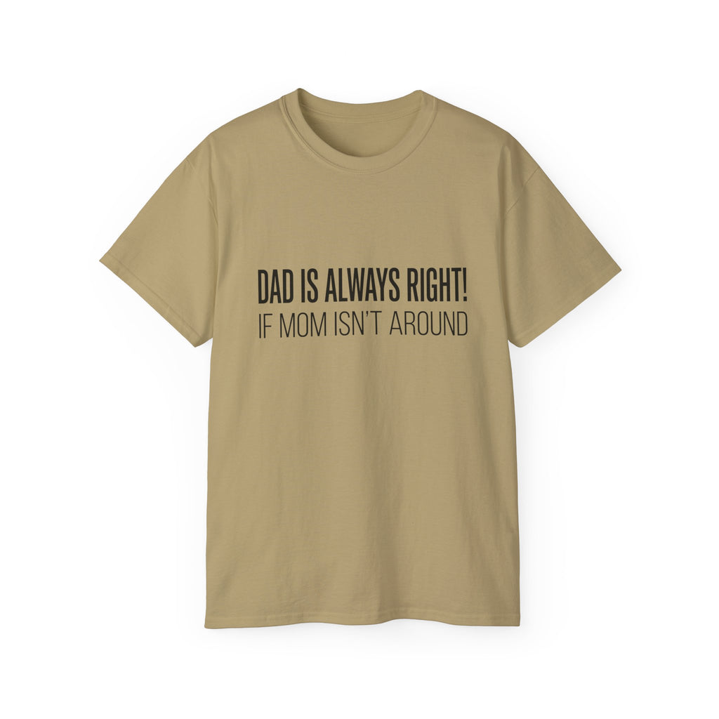 Dad Is Always Right Tee — Funny Father’s Day Cotton T‑Shirt