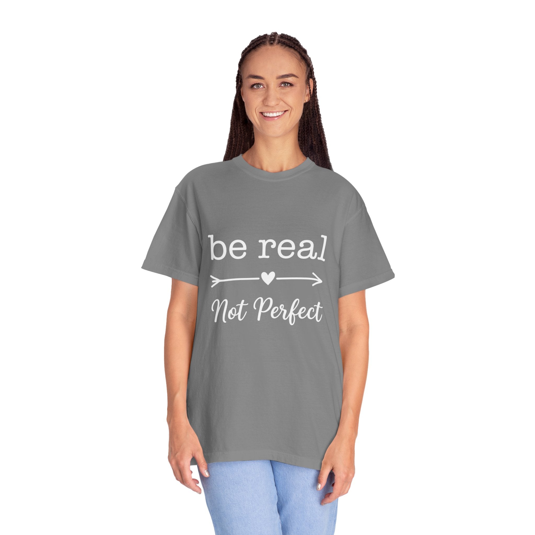Be Real Not Perfect T-Shirt — Inspirational Graphic Tee
