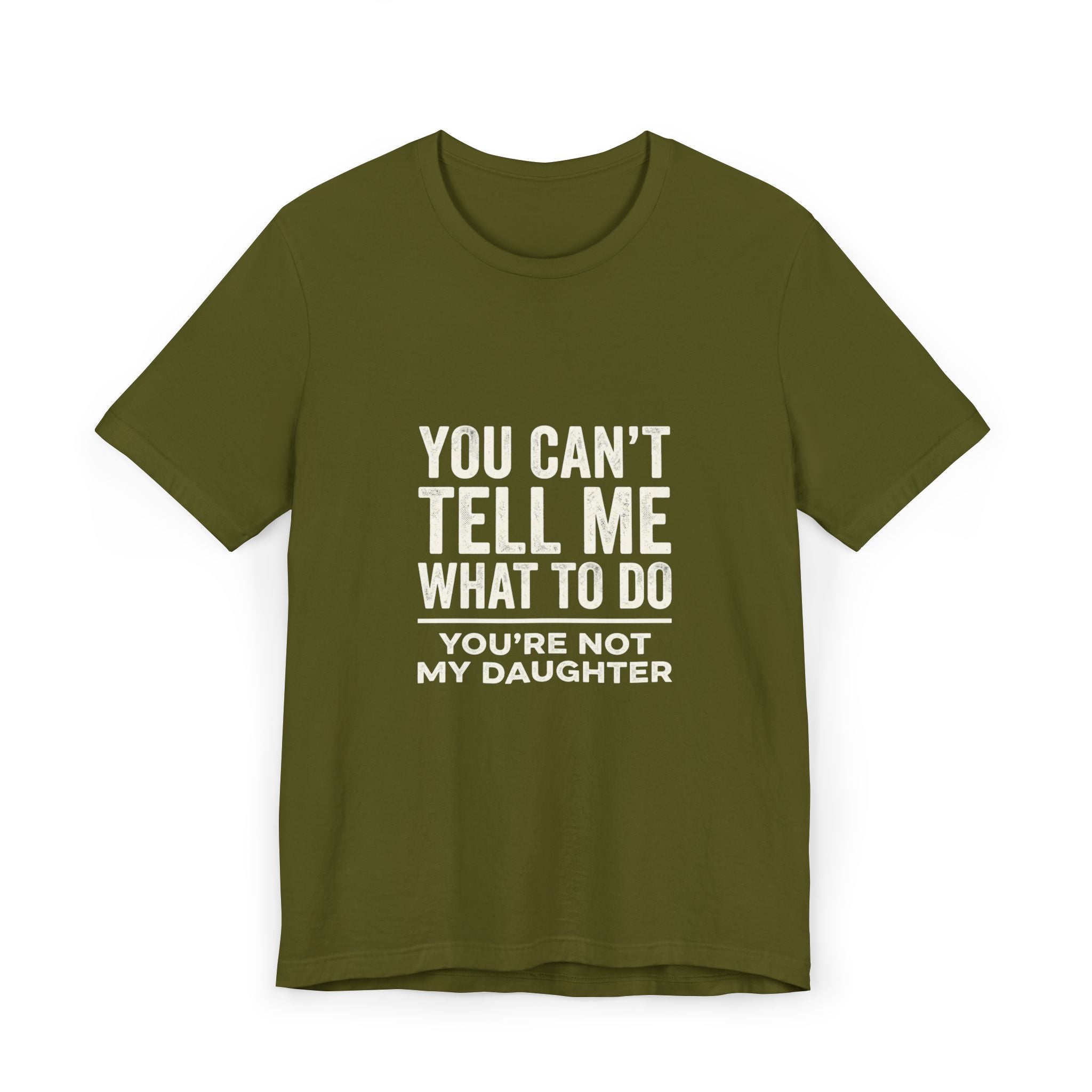 You Can't Tell Me What To Do casual and soft cotton T shirt