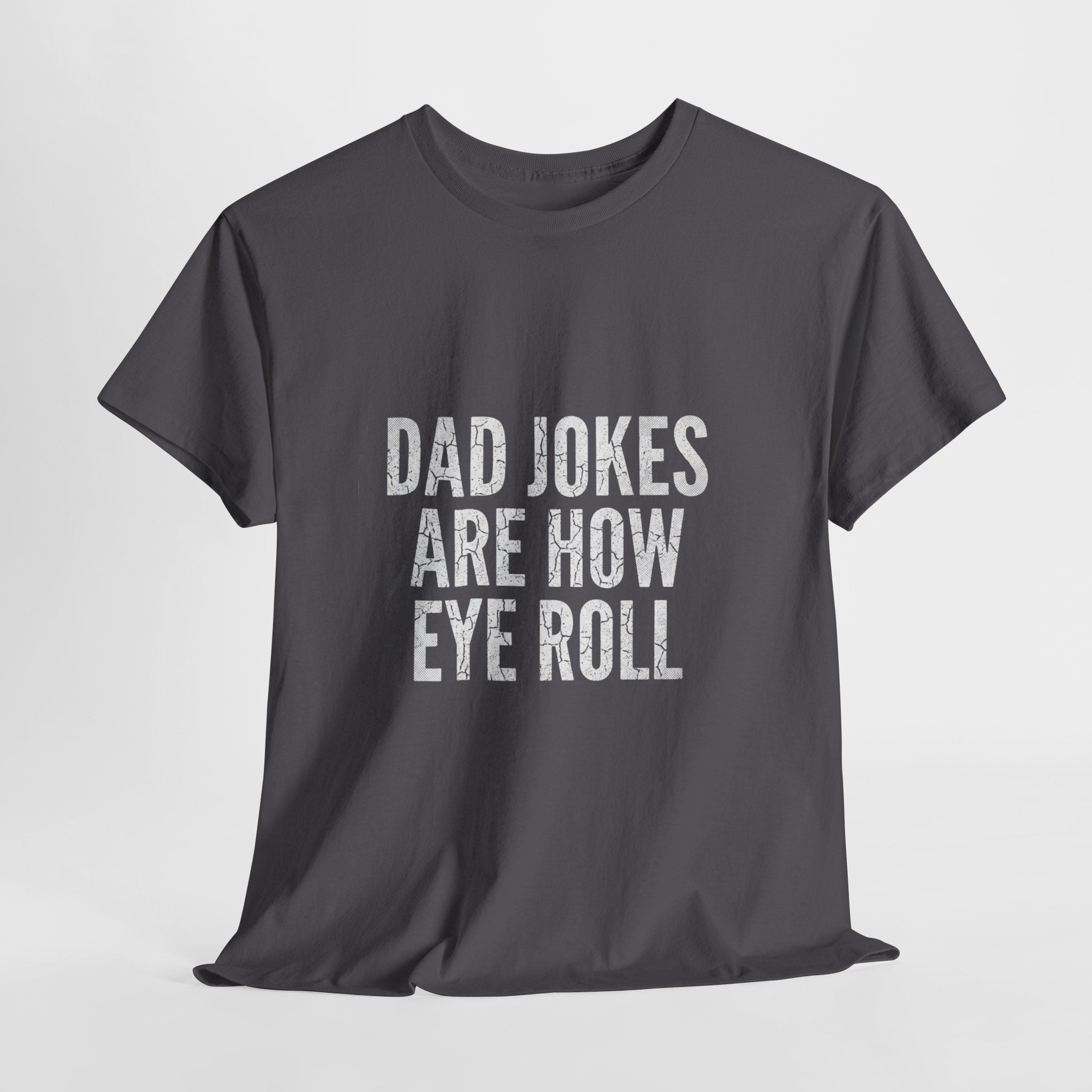 Dad Jokes Are How Eye Roll Unisex Cotton T‑Shirt