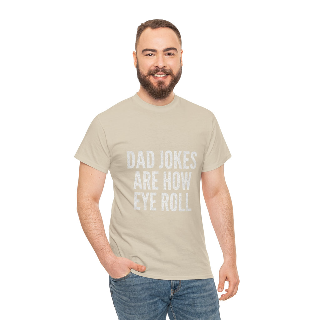 Dad Jokes Are How Eye Roll Unisex Cotton T‑Shirt