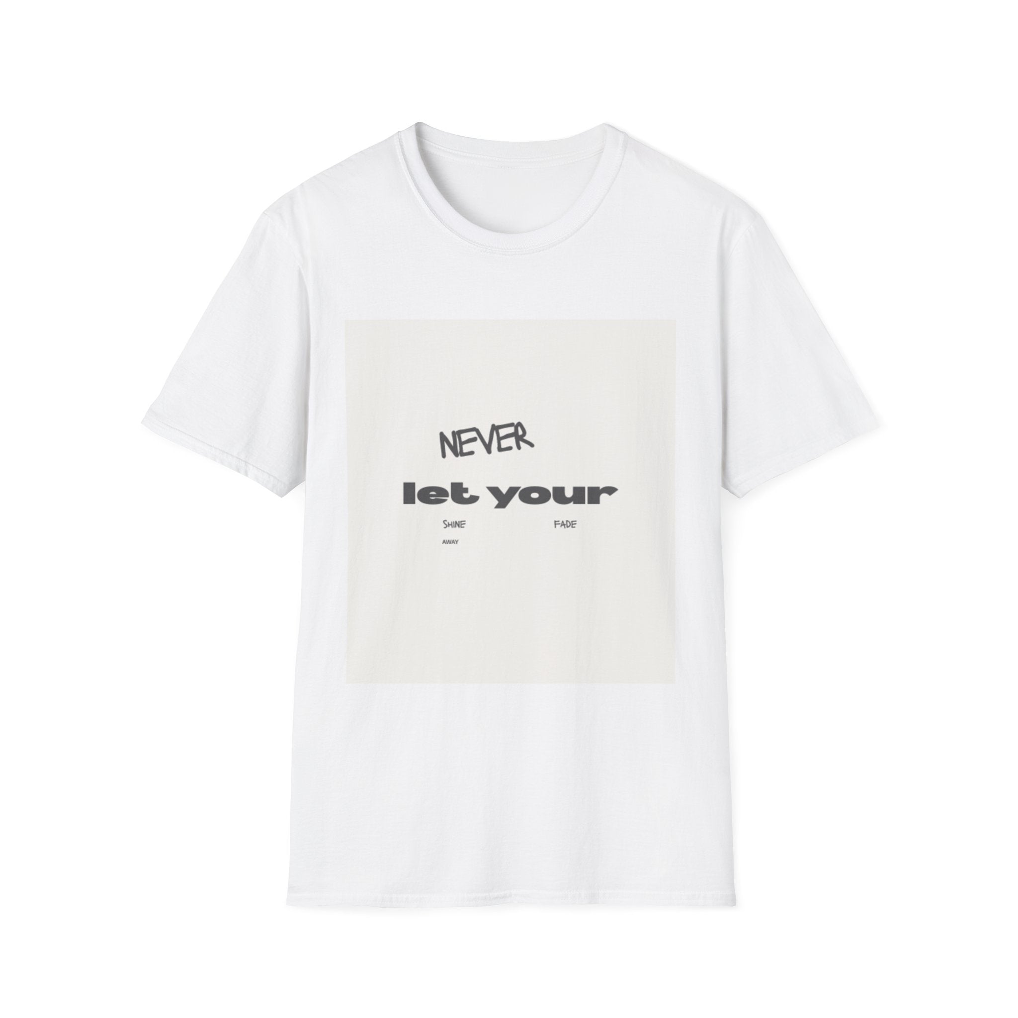 T-Shirt — "Never Let Your..." Minimalist Inspirational Graphic Tee