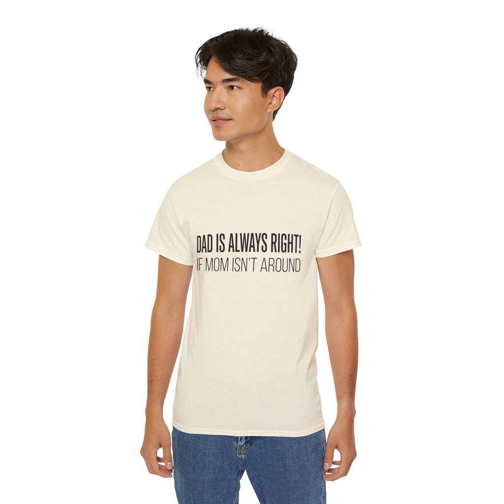 Dad Is Always Right Tee — Funny Father’s Day Cotton T‑Shirt