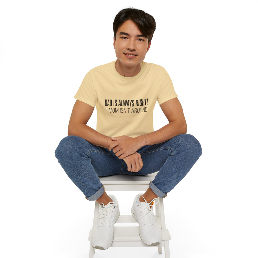Dad Is Always Right Tee — Funny Father’s Day Cotton T‑Shirt