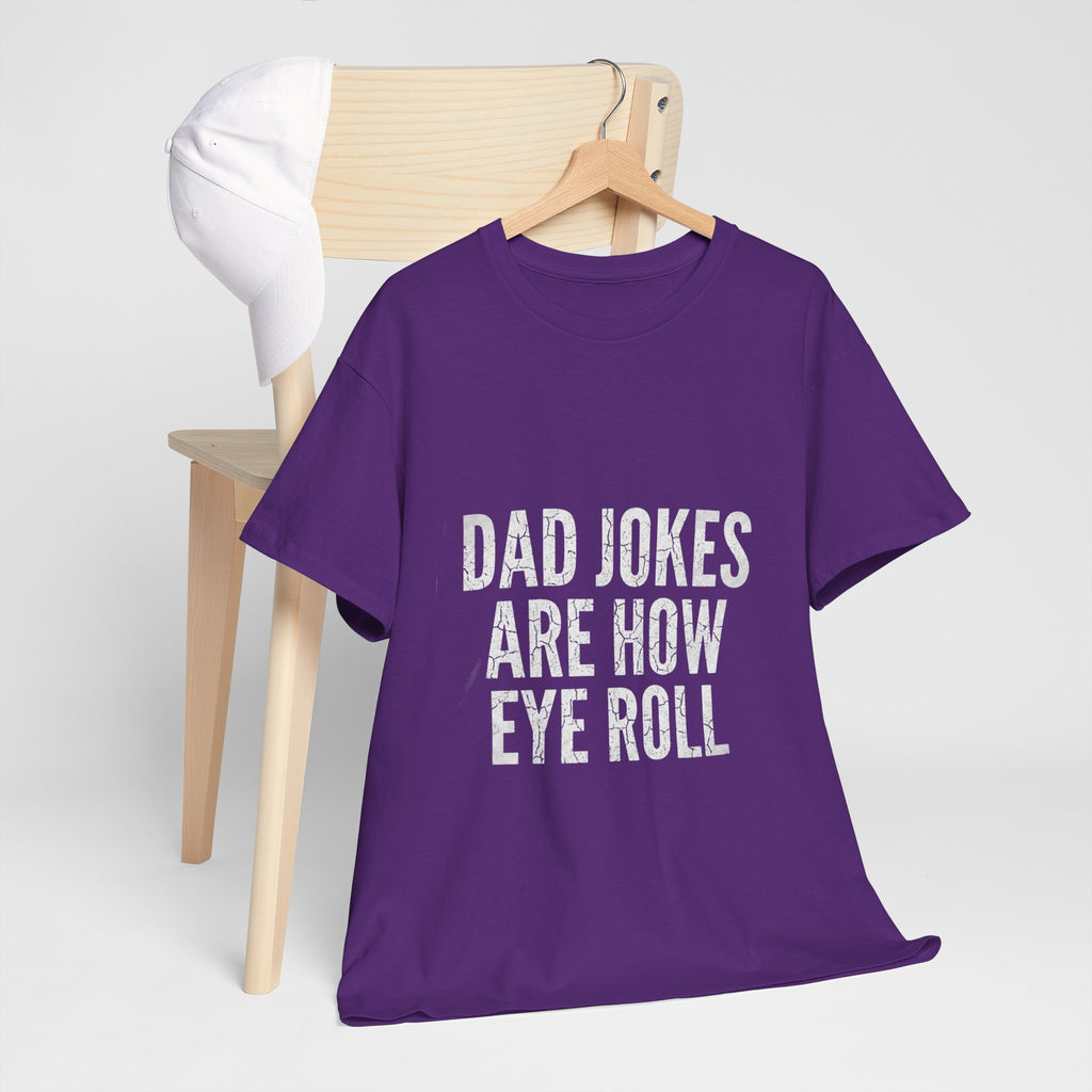 Dad Jokes Are How Eye Roll Unisex Cotton T‑Shirt
