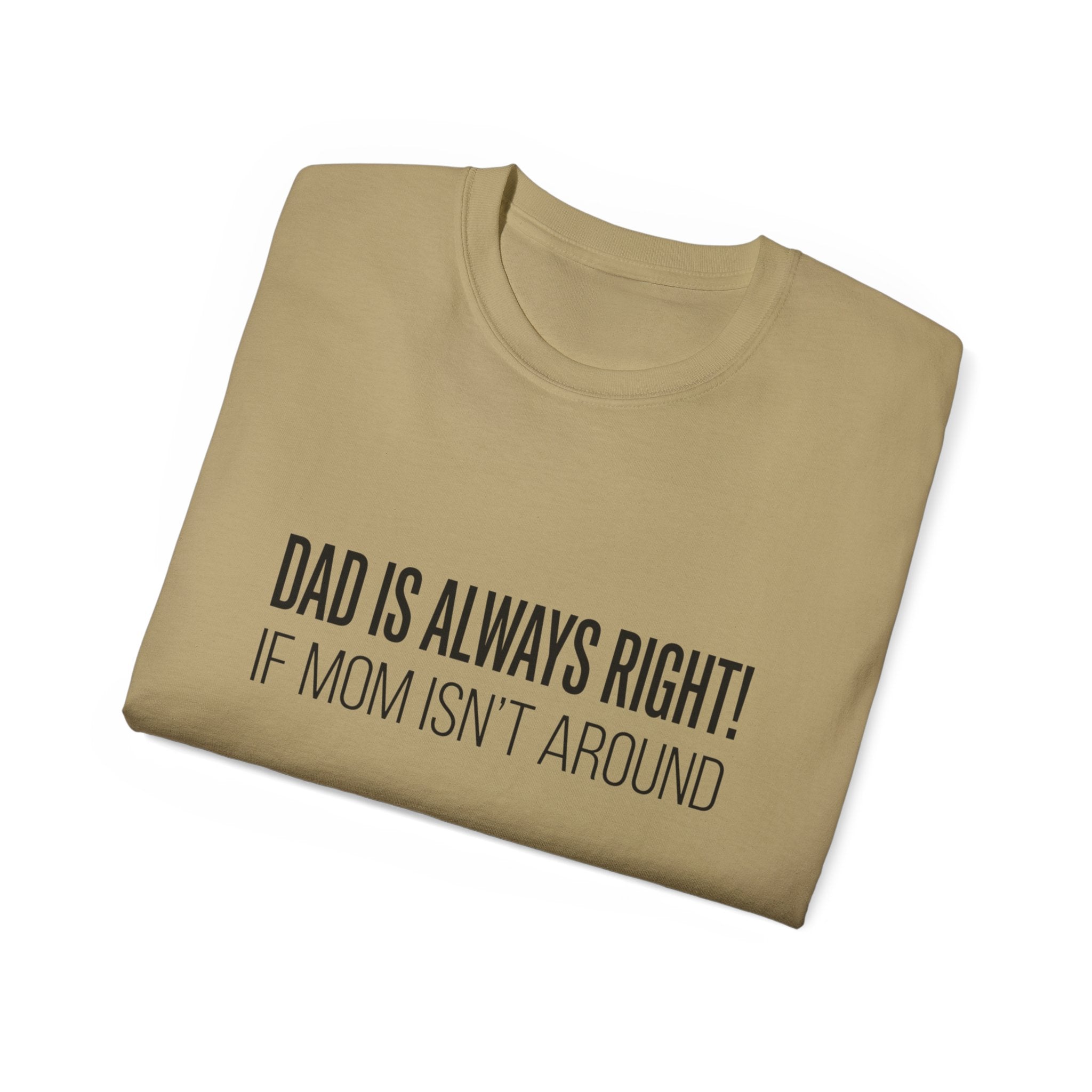 Dad Is Always Right Tee — Funny Father’s Day Cotton T‑Shirt