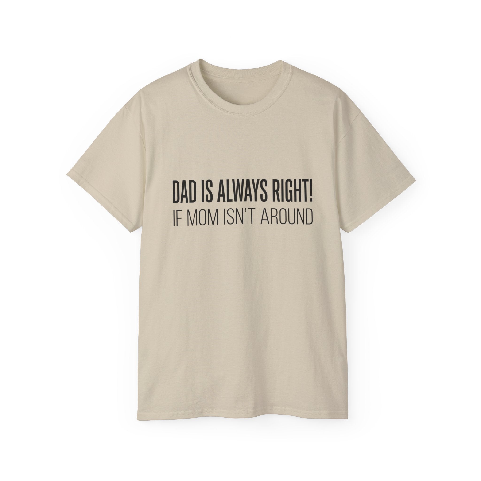Dad Is Always Right Tee — Funny Father’s Day Cotton T‑Shirt