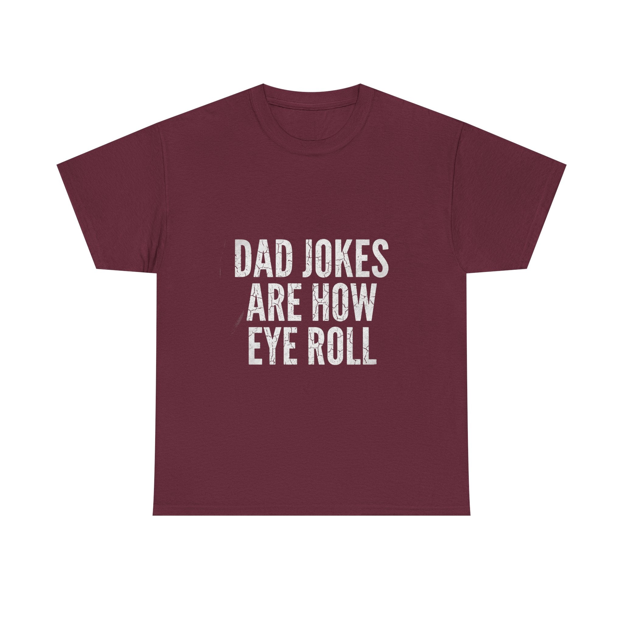 Dad Jokes Are How Eye Roll Unisex Cotton T‑Shirt