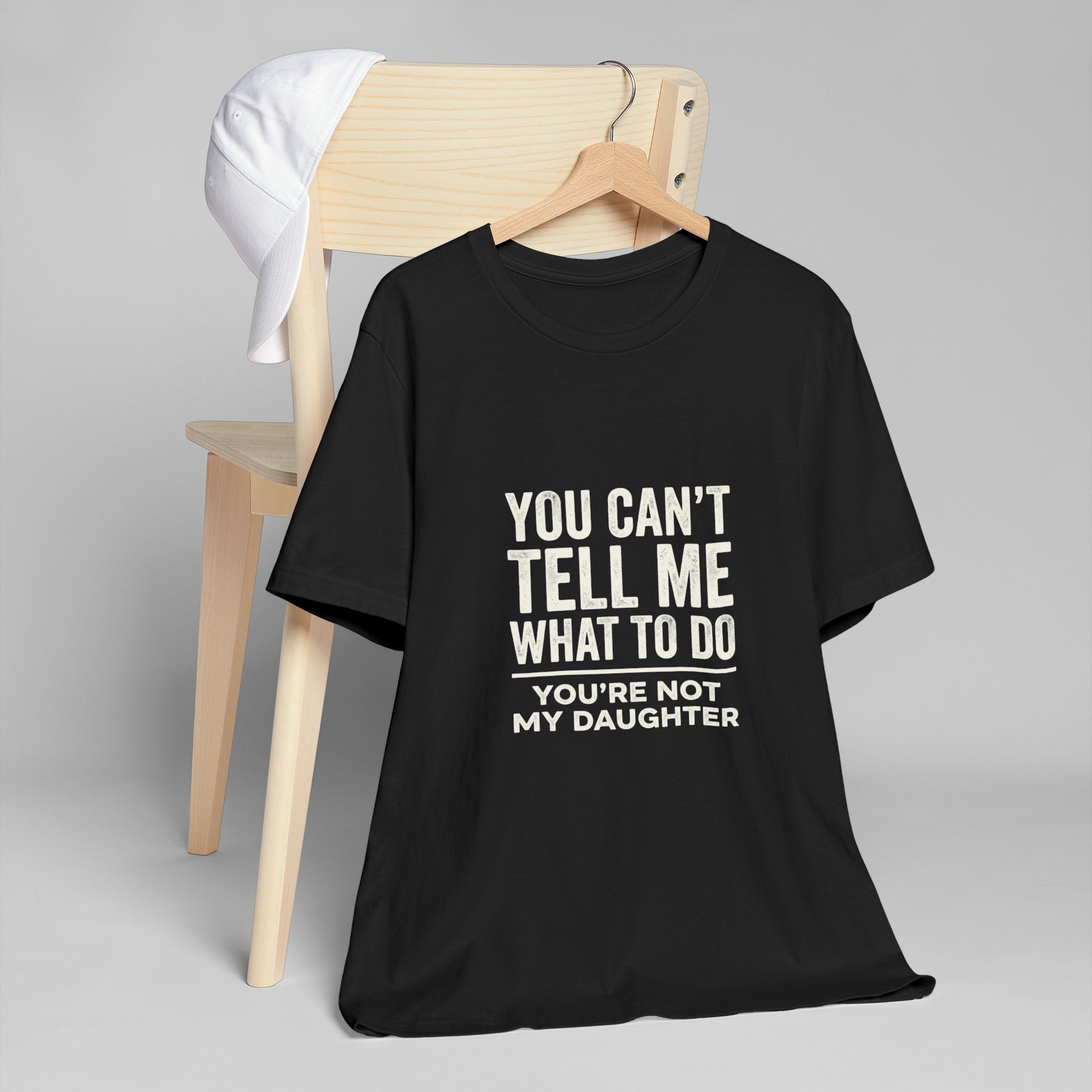 You Can't Tell Me What To Do casual and soft cotton T shirt