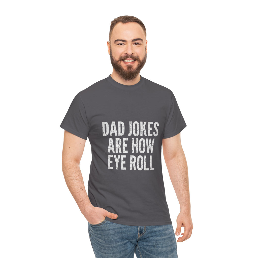 Dad Jokes Are How Eye Roll Unisex Cotton T‑Shirt