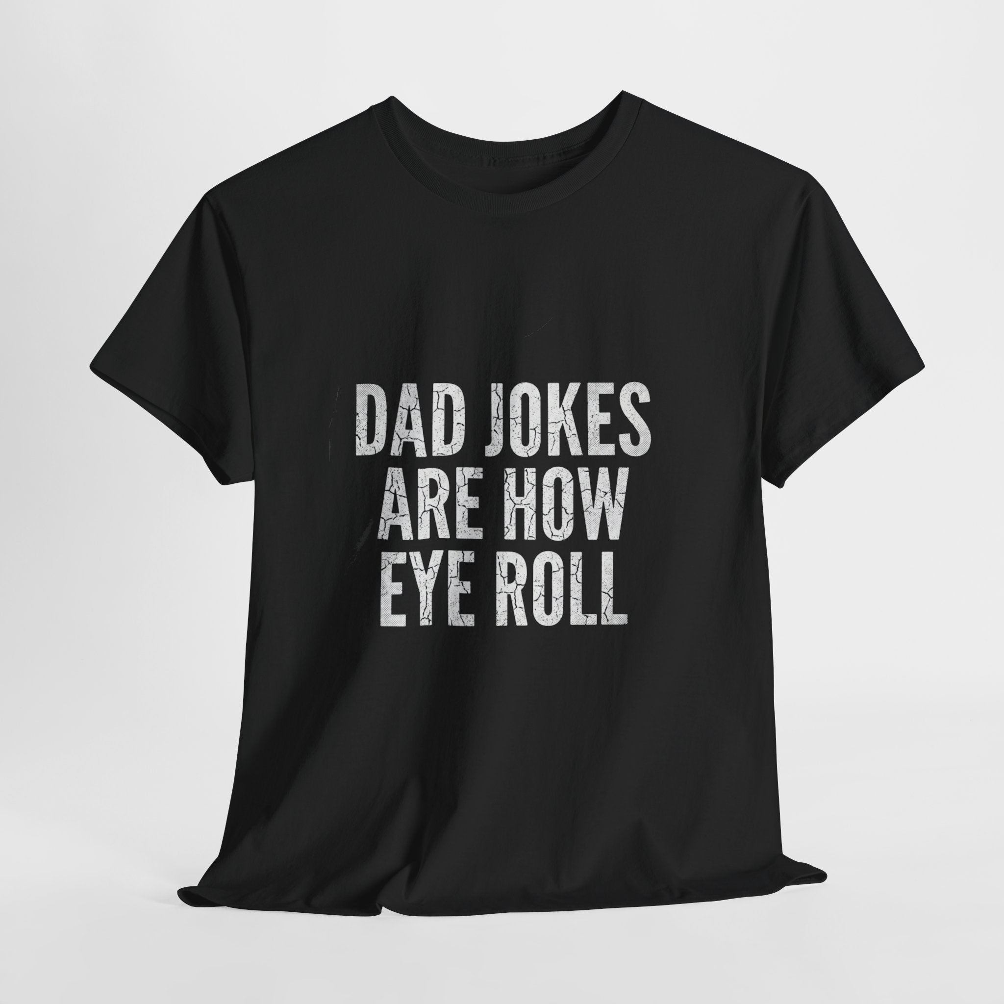 Dad Jokes Are How Eye Roll Unisex Cotton T‑Shirt